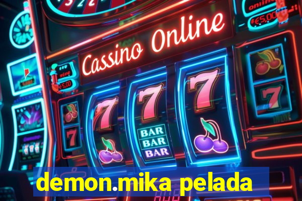 demon.mika pelada